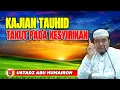 TAKUT PADA KESYIRIKAN DI DUNIA-KAJIAN TAUHID/USTADZ ABU HUMAIROH @KajianOnline744