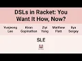 SLE24 DSLs in Racket You Want It How Now