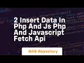 2 insert data in php and js php and javascript fetch api