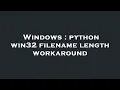 Windows python win32 filename length workaround