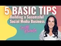 5 BASIC TIPS - Building a Successful Social Media Business