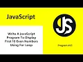 write a javascript program to display first 10 even numbers using for loop