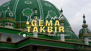 Download GEMA TAKBIR - PATROL JOYO KARYO MP3