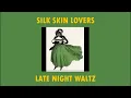 Silk Skin Lovers - Late Night Waltz// Letra español - Ingles.