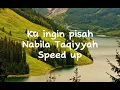Download Lagu Nabila Taqiyyah - Ku ingin pisah (Speed Up)