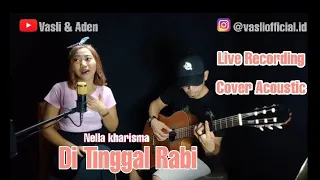 Download LIVE ACOUSTIC _ DI TINGGAL RABI *Nella kharisma* Cover By Vasli \u0026 Aden MP3