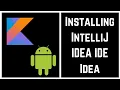 Kotlin Tutorial for Beginners - Installing IntelliJ IDEA IDE Idea for Kotlin