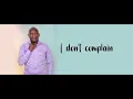 Download Lagu I don't Complain by Chairman Rodney