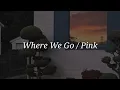 Download Lagu Pink - Where We Go (Lyrics)