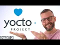Intro to Yocto I wish I was given Part 2 The Kernel