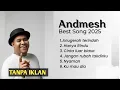 Download Lagu ANDMESH KAMELANG BEST SONG 2025‼️ ANDMESH FULL ALBUM TERBAIK 
