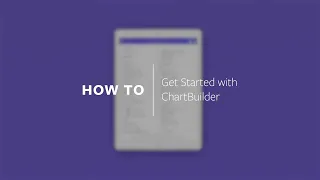 HOW TO Get Started with ChartBuilder