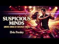 ELVIS PRESLEY - SUSPICIOUS MINDS (COVER ITALO DANCE CLASSIC SONG 80's)