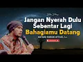 Download Lagu Jangan Nyerah Dulu Sebentar Lagi Bahagiamu Datang || Ustadz Hanan Attaki #ustadzhananattaki