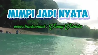 Download Vanny Vabiola #cover #backsound MIMPI JADI NYATA #laguasyik2021 MP3