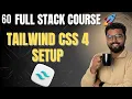 60 Tailwind CSS 4 Setup Step-by-Step Guide Full Stack Web Development Course 2025
