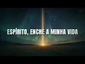 Belíssimo Fundo Musical para Oração, Meditação e Pregação || ESPÍRITO, ENCHE A MINHA VIDA