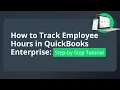 QuickBooks Enterprise Time Tracking Made Simple Track Employee Hours Like a Pro