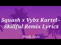 Squash x Vybz Kartel - Skillful Remix Lyrics