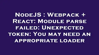 NodeJS Webpack React Module parse failed Unexpected token You may need an appropriate loader