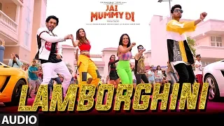 lamborghini full audio jai mummy di l sunny s sonnalli s l neha kakkar jassie g meet bros