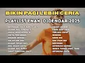 Lagu LAGU PAGI HARI ENAK DIDENGAR 2025 | Pop Hits Indonesia 2000-an | Kumpulan Lagu Semangat Hari Ini