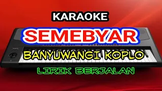 Download SEMEBYAR KARAOKE NO VOCAL - KOPLO VERSION - LIRIK LAGU - Cover Pa700 MP3