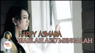 Download HAPPY ASMARA # BIARLAH AKU MENGALAH MP3