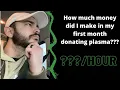 How much money do you make from plasma My first month donating plasma