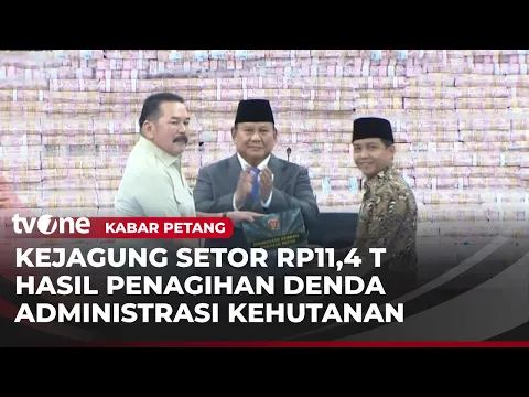 Kejagung Serahkan Rp11,4 T ke Negara Hasil Penagihan Denda Administrasi Kehutanan Satgas PKH