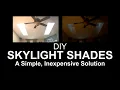 DIY Skylight Shades - A Simple Inexpensive Solution