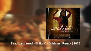 Saad Lamjarred El Hala Dj Mamsi Remix 2023 سعد لمجرد الحلق ريمكس 