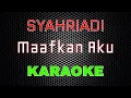 Download Lagu Syahriyadi - Maafkan Aku [Karaoke] | LMusical