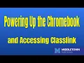 Powering Up the Chromebook and Accessing Classlink