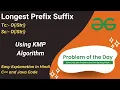 Longest Prefix Suffix String KMP Algorithm GFG POTD C Java Code Kar Lo