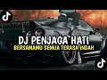 DJ PENJAGA HATI TIKTOK BERSAMAMU SEMUA TERASA INDAH REMIX TIKTOK 2023 TERBARU FULL BASS
