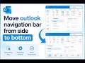 How to move outlook navigation bar from side to bottom