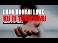 Lagu (LIRIK) KU DI TANGANMU / LAGU ROHANI / MICHELA THEA COVER