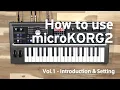 How to use microKORG2 Vol 1 - Introduction Setting