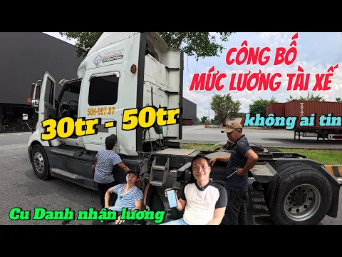 Download MP3 KHÔNG THỂ TIN MỨC LƯƠNG KHỦNG TÀI XẾ TRẺ | Cu Danh Lần Đầu Nhận Lương Cao | Xuân Trận Container Tv