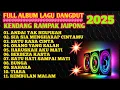 Lagu FULL ALBUM LAGU DANGDUT KENDANG RAMPAK JAIPONG 2025,SATU RASA CINTA, ANDAI TAK BERPISAH,BUNGA,SAHARA