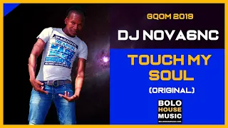 dj nova6nc touch my soul gqom songs 2019 