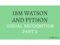 IBM Watson and Python for Visual Recognition - Part 2