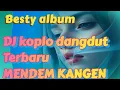 Lagu DJ DANGDUT JAWA SLOW KOPLO ‼️ MENDEM KANGEN ‼️