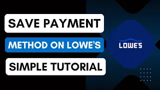 How to Save Payment Method on Lowe s