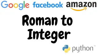 Roman to Integer google technical interview question python leetcode 13