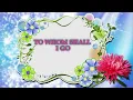 To whom shall I go (w/ lyrics) / Elim music