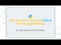 Selection Flow Control if-else in Python ThinkComputer