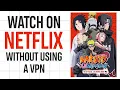 How to Watch Naruto Shippuden on Netflix Without Using a VPN 2026 UPDATE