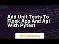 Add unit tests to flask app and api with pytest